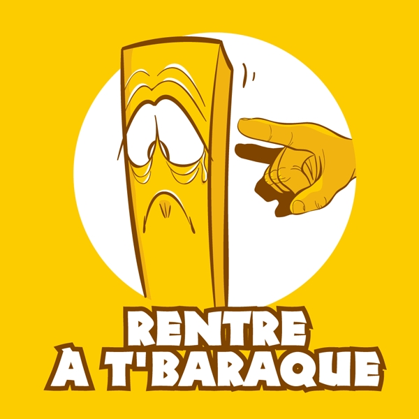 A t'baraque !