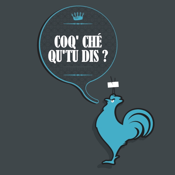 COQ' CHÉ QU'TU DIS ?