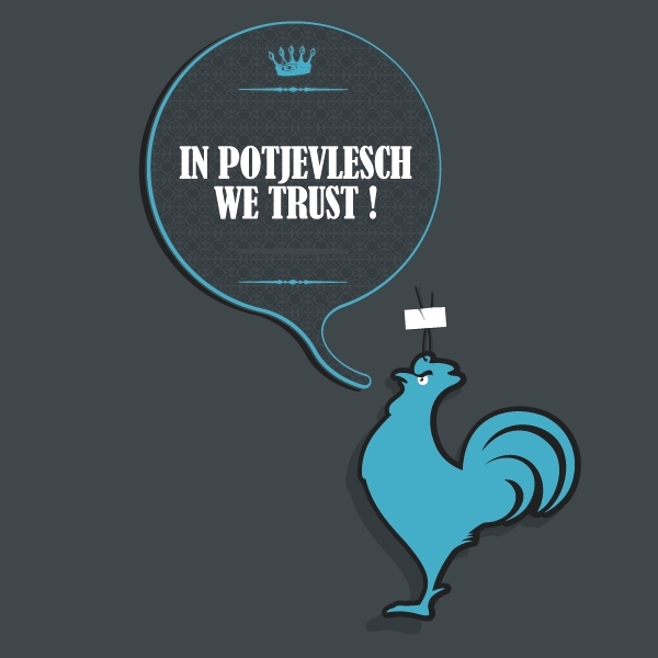 IN POTJEVLESCH WE TRUST !