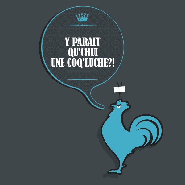 y parait qu'chui une coq'luche?!