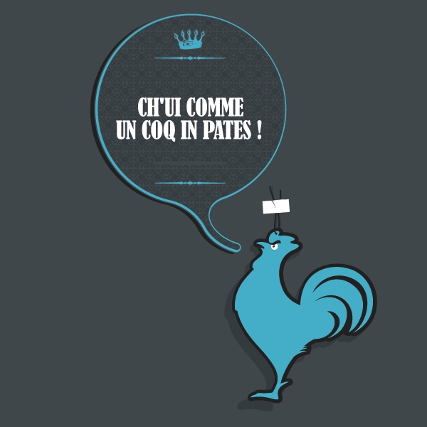 Ch'ui comme un coq in pates !