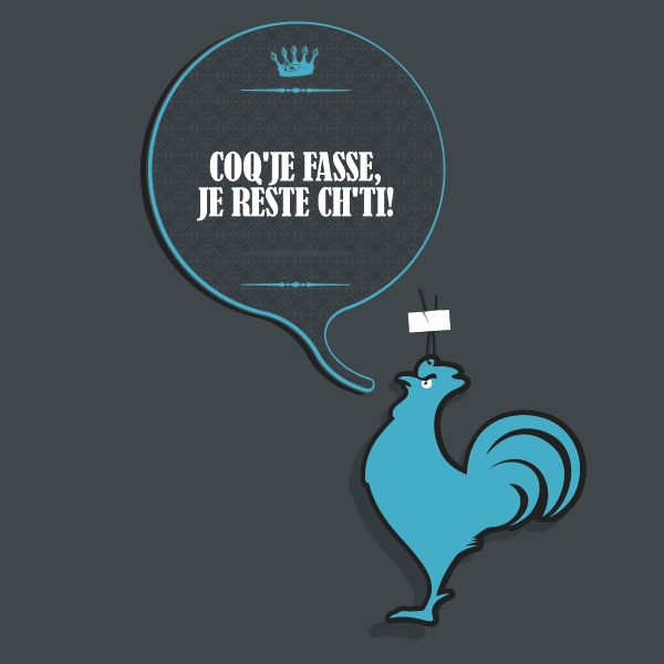 Coq'je fasse, je reste ch'ti!