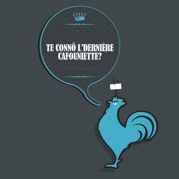 Te connô l'dernière cafouniette?